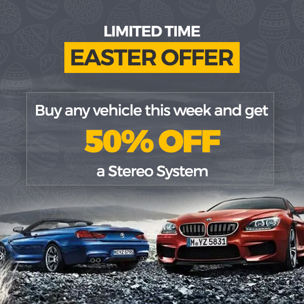 Buy any vehicle this week and get 50% off a stereo system.